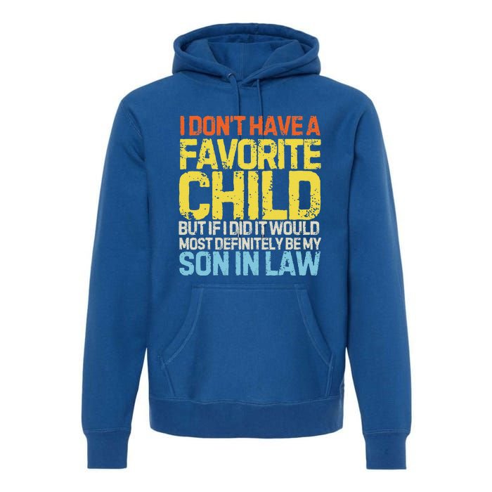 I DonT Have A Favorite Child Son In Law Premium Hoodie