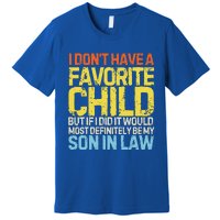 I DonT Have A Favorite Child Son In Law Premium T-Shirt