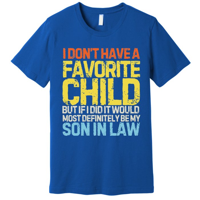 I DonT Have A Favorite Child Son In Law Premium T-Shirt