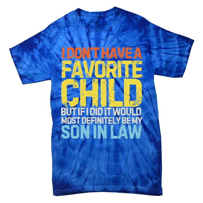 I DonT Have A Favorite Child Son In Law Tie-Dye T-Shirt