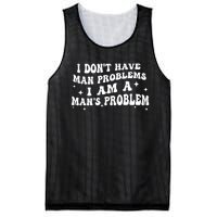 I Dont Have Man Problems I Am A Mans Problem Mesh Reversible Basketball Jersey Tank