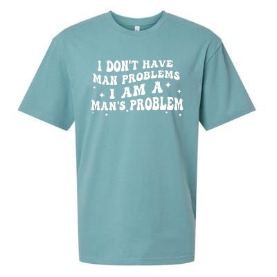 I Dont Have Man Problems I Am A Mans Problem Sueded Cloud Jersey T-Shirt