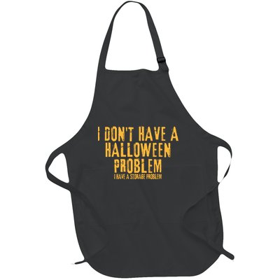 I DonT Have A Halloween Problem I Have A Storage Problem Full-Length Apron With Pockets