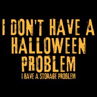 I DonT Have A Halloween Problem I Have A Storage Problem Baby Bodysuit