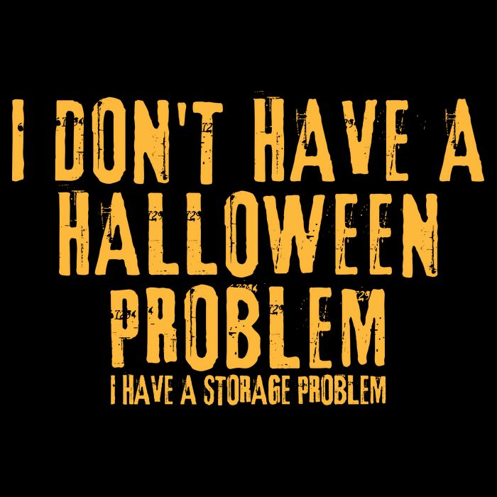 I DonT Have A Halloween Problem I Have A Storage Problem Baby Bodysuit
