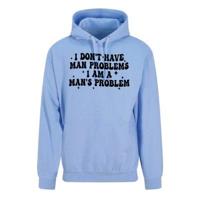 I Dont Have Man Problems I Am A Mans Problem Unisex Surf Hoodie