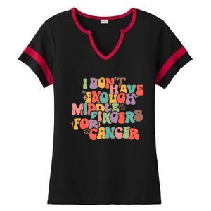 I Don't Have Enough Middle Fingers For Cancer Groovy Retro Ladies Halftime Notch Neck Tee