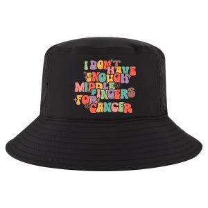 I Don't Have Enough Middle Fingers For Cancer Groovy Retro Cool Comfort Performance Bucket Hat