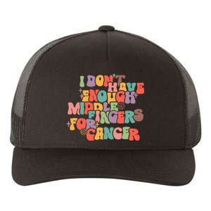 I Don't Have Enough Middle Fingers For Cancer Groovy Retro Yupoong Adult 5-Panel Trucker Hat