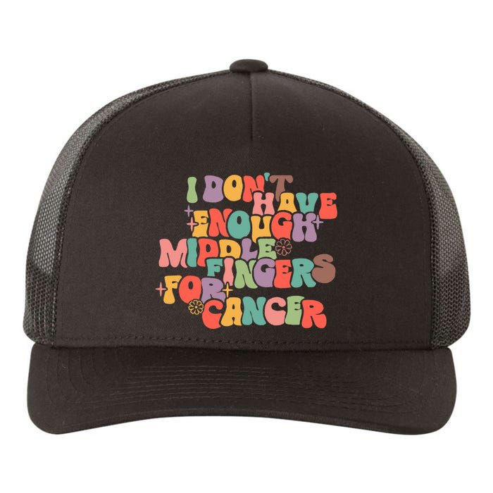 I Don't Have Enough Middle Fingers For Cancer Groovy Retro Yupoong Adult 5-Panel Trucker Hat