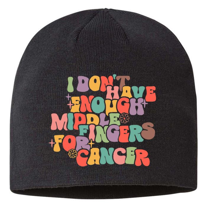 I Don't Have Enough Middle Fingers For Cancer Groovy Retro Sustainable Beanie