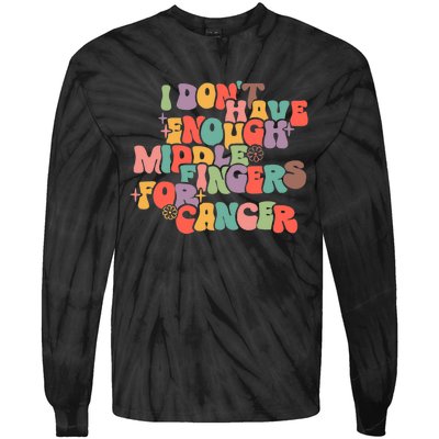 I Don't Have Enough Middle Fingers For Cancer Groovy Retro Tie-Dye Long Sleeve Shirt