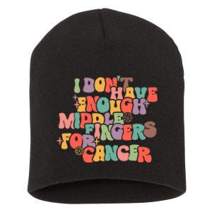 I Don't Have Enough Middle Fingers For Cancer Groovy Retro Short Acrylic Beanie