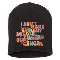 I Don't Have Enough Middle Fingers For Cancer Groovy Retro Short Acrylic Beanie