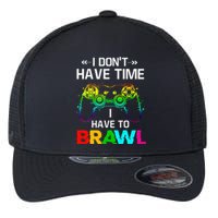 I Don't Have Time I Have To Brawl Showdown Stars Funny Gamer Flexfit Unipanel Trucker Cap