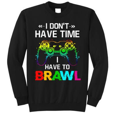 I Don't Have Time I Have To Brawl Showdown Stars Funny Gamer Sweatshirt