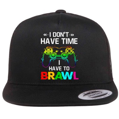 I Don't Have Time I Have To Brawl Showdown Stars Funny Gamer Flat Bill Trucker Hat