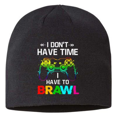 I Don't Have Time I Have To Brawl Showdown Stars Funny Gamer Sustainable Beanie