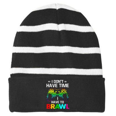 I Don't Have Time I Have To Brawl Showdown Stars Funny Gamer Striped Beanie with Solid Band