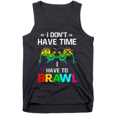 I Don't Have Time I Have To Brawl Showdown Stars Funny Gamer Tank Top