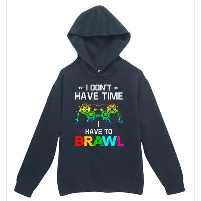 I Don't Have Time I Have To Brawl Showdown Stars Funny Gamer Urban Pullover Hoodie