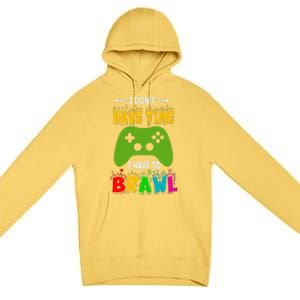 I DonT Have Time I Have To Brawl Showdown Stars Funny Gamer Gift Premium Pullover Hoodie