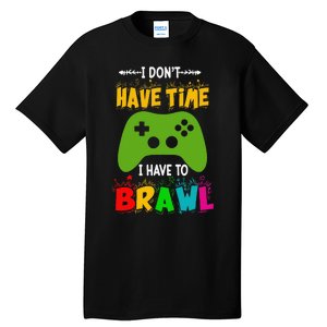 I DonT Have Time I Have To Brawl Showdown Stars Funny Gamer Gift Tall T-Shirt