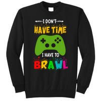 I DonT Have Time I Have To Brawl Showdown Stars Funny Gamer Gift Tall Sweatshirt