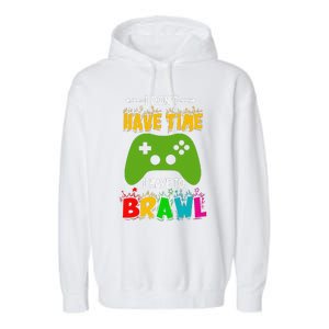 I DonT Have Time I Have To Brawl Showdown Stars Funny Gamer Gift Garment-Dyed Fleece Hoodie