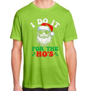 I Do It For The Hos Christmas Funny Santa Claus Xmas Holiday Adult ChromaSoft Performance T-Shirt