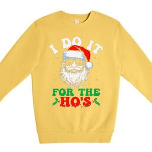 I Do It For The Hos Christmas Funny Santa Claus Xmas Holiday Premium Crewneck Sweatshirt