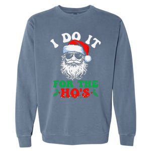 I Do It For The Hos Christmas Funny Santa Claus Xmas Holiday Garment-Dyed Sweatshirt