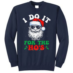 I Do It For The Hos Christmas Funny Santa Claus Xmas Holiday Tall Sweatshirt