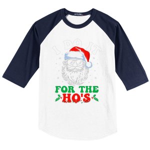 I Do It For The Hos Christmas Funny Santa Claus Xmas Holiday Baseball Sleeve Shirt