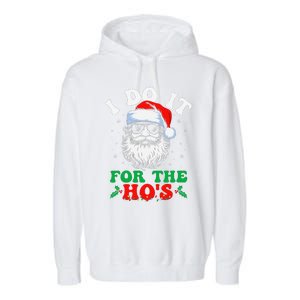 I Do It For The Hos Christmas Funny Santa Claus Xmas Holiday Garment-Dyed Fleece Hoodie