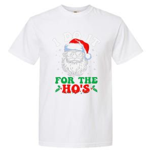 I Do It For The Hos Christmas Funny Santa Claus Xmas Holiday Garment-Dyed Heavyweight T-Shirt