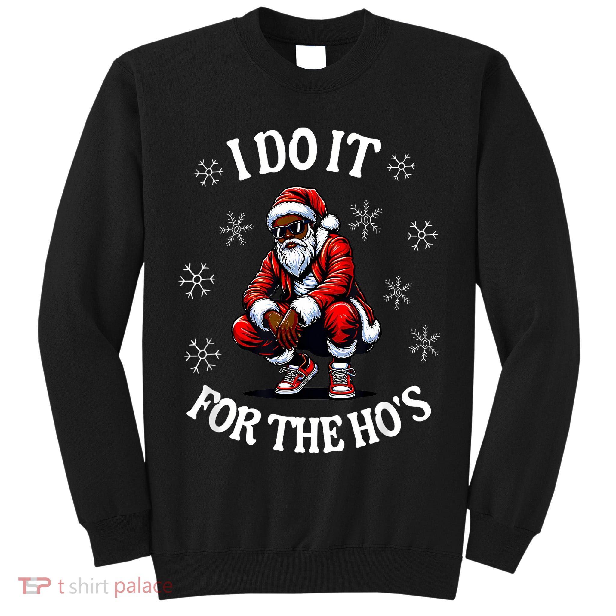 I Do It For The Hos African American Christmas Afro Santa Tall Sweatshirt