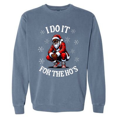 I Do It For The Hos African American Christmas Afro Santa Garment-Dyed Sweatshirt