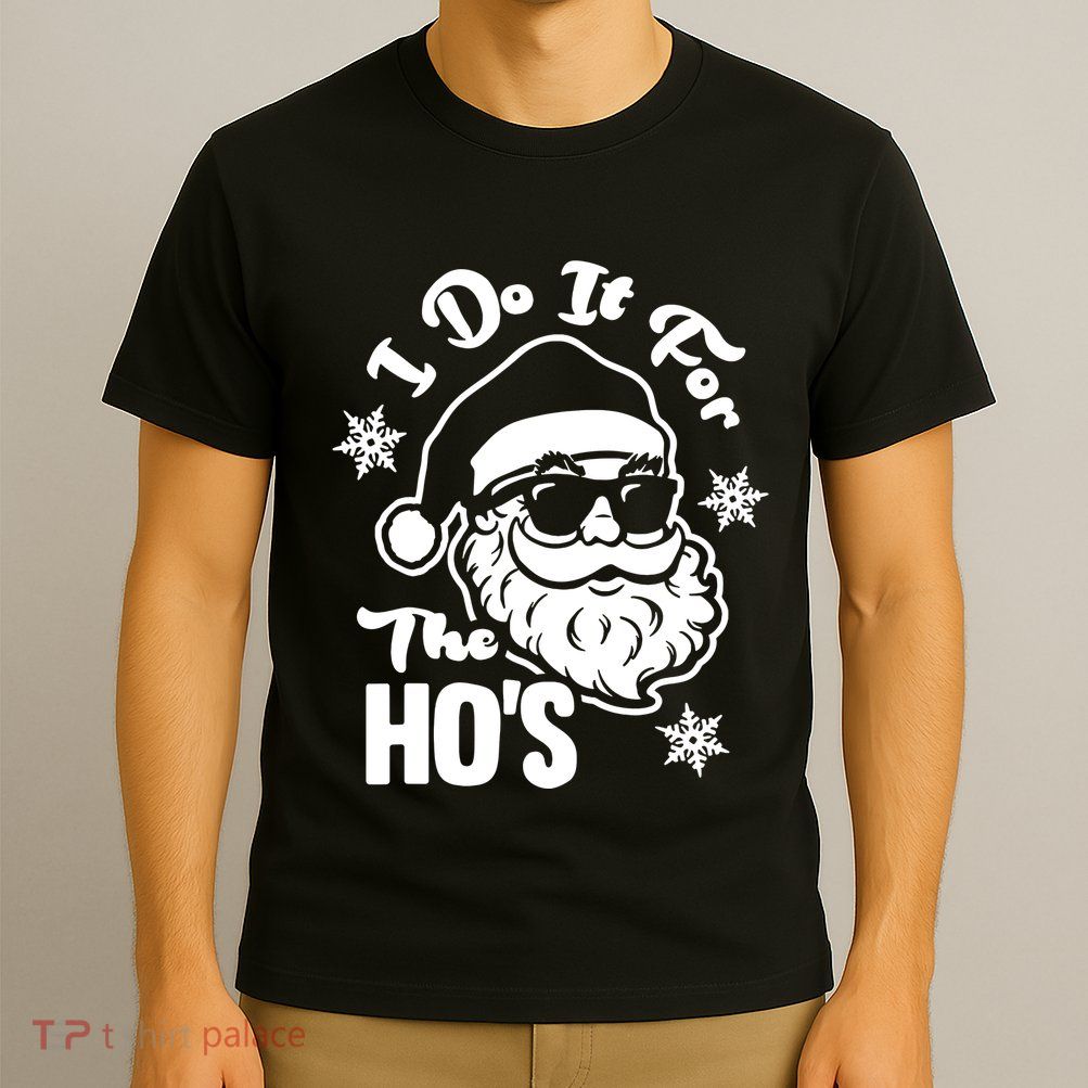 I Do It For The Hos Funny Christmas Pajama Family Xmas T-Shirt