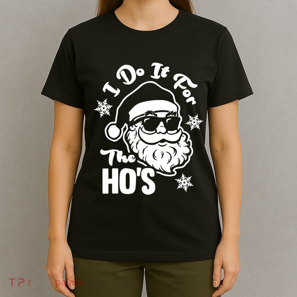 I Do It For The Hos Funny Christmas Pajama Family Xmas T-Shirt