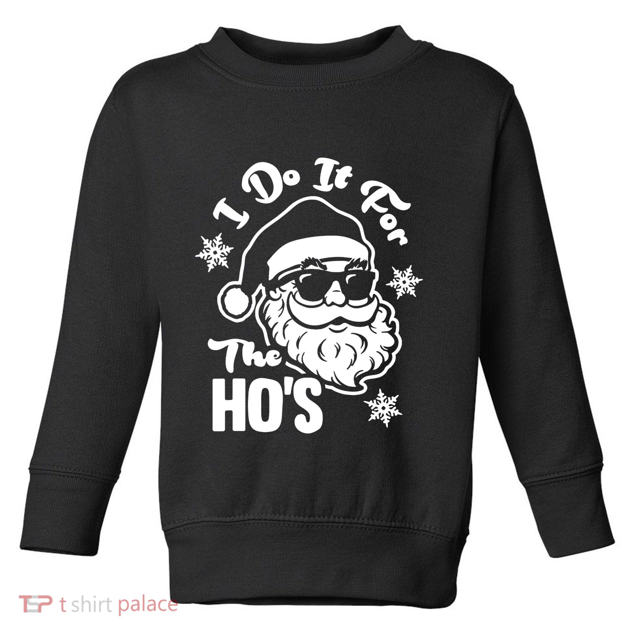 I Do It For The Hos Funny Christmas Pajama Family Xmas Toddler Sweatshirt