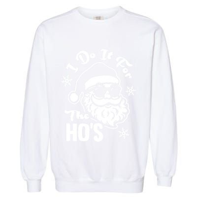 I Do It For The Hos Funny Christmas Pajama Family Xmas Garment-Dyed Sweatshirt