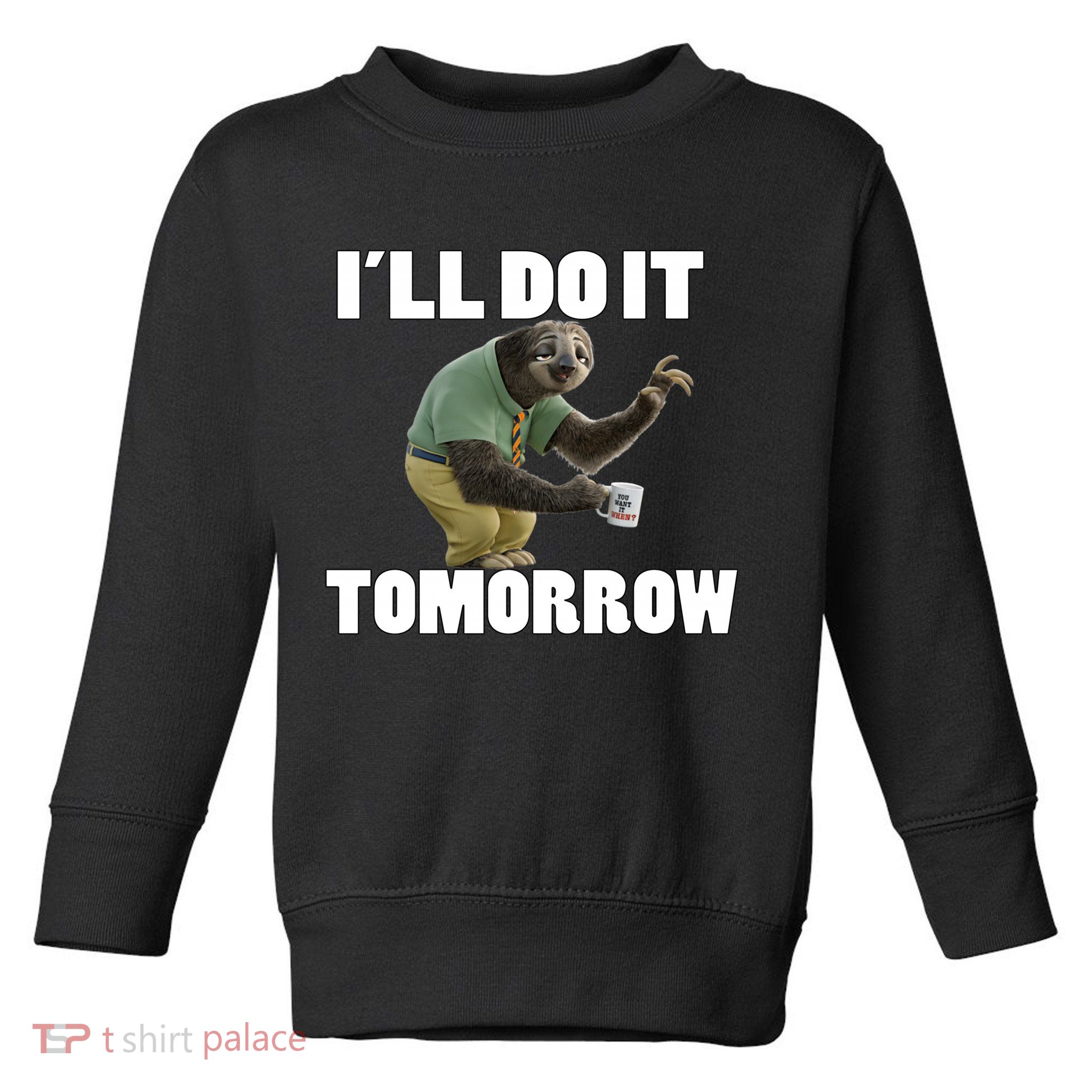 I´ll Do It Tomorrow Sloth Lover Sloths Animal Toddler Sweatshirt