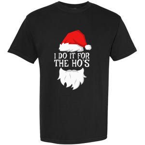 I Do It For The HoS Santa Christmas Garment-Dyed Heavyweight T-Shirt