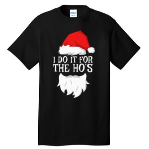 I Do It For The HoS Santa Christmas Tall T-Shirt