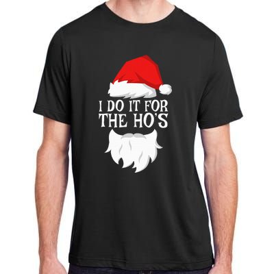 I Do It For The HoS Santa Christmas Adult ChromaSoft Performance T-Shirt