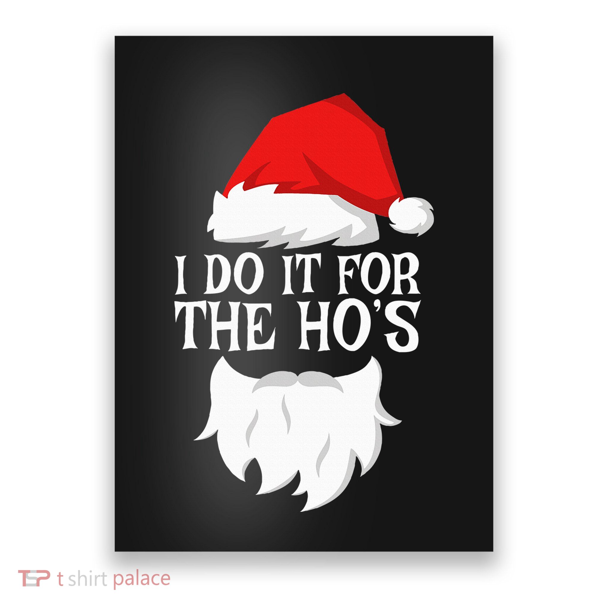 I Do It For The HoS Santa Christmas Poster
