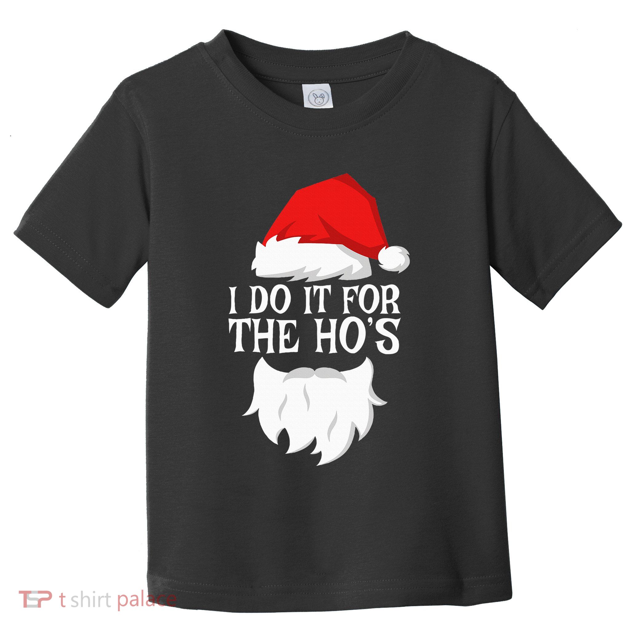 I Do It For The HoS Santa Christmas Toddler T-Shirt