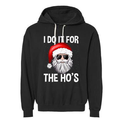 I Do It For The Ho's Funny Inappropriate Christmas Santa Garment-Dyed Fleece Hoodie