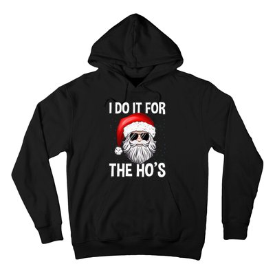 I Do It For The Ho's Funny Inappropriate Christmas Santa Hoodie